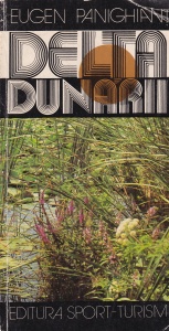 Eugen Panighiant - Delta Dunarii si Complexul Lagunar Razelm