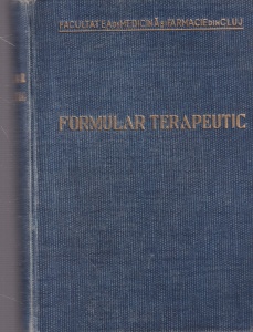 Facultatea de Medicina si Farmacie din Cluj - Formular terapeutic, volumul 1. Prefata de profesor dr. Iacob Iacobovici, redactat de dr. Valer Cimoca (1934)
