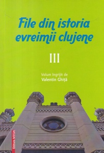 File din istoria evreimii clujene, volumul 3