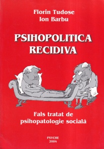 Florin Tudose, Ion Barbu - Psihopolitica recidiva. Fals tratat de psihopatologie sociala