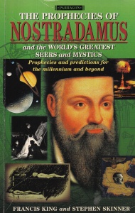 Francis King, Stephen Skinner - The Prophecies of Nostradamus and the World's Greatest Seers and Mystics