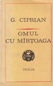 G. Ciprian - Omul cu martoaga. Comedie in patru acte