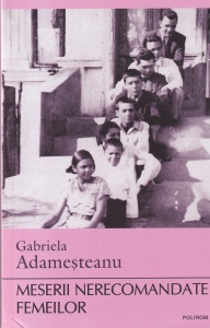 Gabriela Adamesteanu - Meserii nerecomandate femeilor