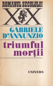 Gabriele D'Annunzio - Triumful mortii