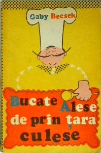 Gaby Becsek - Bucate alese de prin tara culese