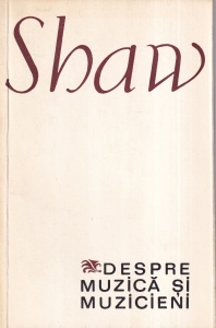 George Bernard Shaw - Despre muzica si muzicieni