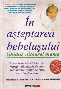 George E. Verrilli, Anne Marie Mueser - In asteptarea bebelusului. Ghidul viitoarei mame