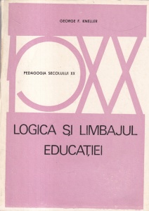 George F. Kneller - Logica si limbajul educatiei