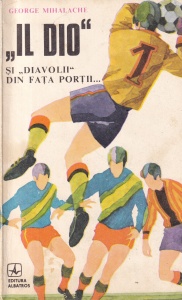 George Mihalache - „Il Dio” si „diavolii” din fata portii...