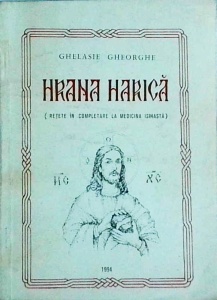 Ghelasie Gheorghe - Hrana harica. Retete in completare la medicina isihasta