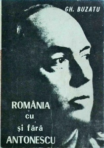 Gheorghe Buzatu - Romania cu si fara Antonescu