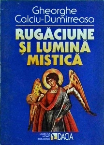 Gheorghe Calciu-Dumitreasa - Rugaciune si lumina mistica