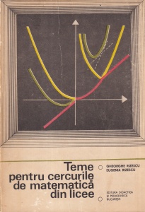 Gheorghe Rizescu - Teme pentru cercurile de matematica din licee