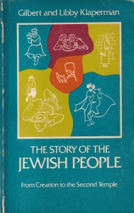 Gilbert and Libby Klaperman - The Story of the Jewish People, volumul 1: From Creation to the Second Temple