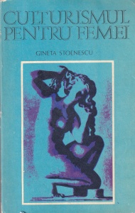 Gineta Stoenescu - Culturismul pentru femei