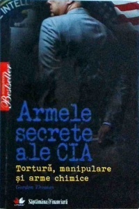 Gordon Thomas - Armele secrete ale CIA. Tortura, manipulare și arme chimice