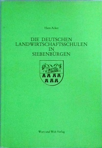 Hans Acker - Die deutschen landwirtschaftsschulen in Siebenburgen