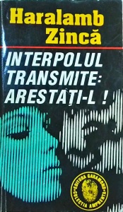 Haralamb Zinca - Interpolul transmite. Arestati-l