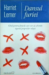 Harriet Lerner - Dansul furiei. Ghid pentru femei care vor sa schimbe tiparul propriilor relatii