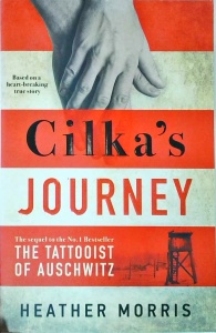 Heather Morris - Cilka's Journey. The sequel to The Tattooist of Auschwitz