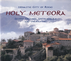 Holy Meteora. Monastic city of rocks. Sacred grounds, unchangeable and unviolated