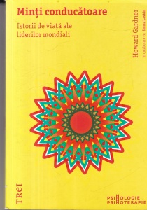 Howard Gardner, Emma Laskin - Minti conducatoare. Istorii de viata ale liderilor mondiali