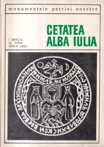 I. Berciu, Al. Popa, Horia Ursu - Cetatea Alba Iulia