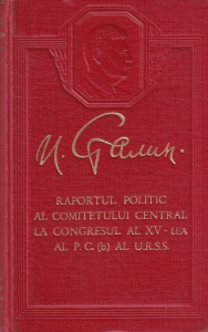 I. Stalin - Raportul politic al Comitetului Central la Congresul al XV-lea al P.C. (b) al U.R.S.S.