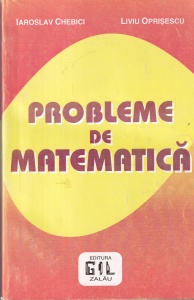 Iaroslav Chebici, Liviu Oprisescu - Probleme de matematica