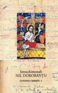 Ieroschimonah Nil Dorobantu - Cuvinte ceresti, volumul 1