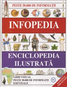 Infopedia. Enciclopedia ilustrata. Ghid vizual peste 50.000 de informatii esentiale