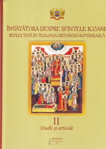 Invatatura despre Sfintele Icoane reflectata in teologia ortodoxa romaneasca, volumul 2: Studii si articole