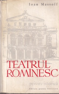 Ioan Massoff - Teatrul romanesc. Privire istorica, volumul 1