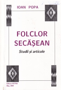 Ioan Popa - Folclor secasean. Studii si articole