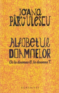 Ioana Parvulescu - Alfabetul doamnelor. De la doamna B. la doamna T.