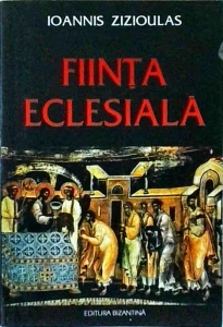 Ioannis Zizioulas - Fiinta eclesiala