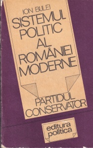 Ion Bulei - Sistemul politic al Romaniei moderne. Partidul Conservator