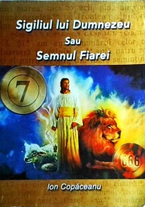 Ion Copaceanu - Sigiliul lui Dumnezeu sau Semnul Fiarei?