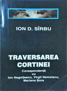 Ion D. Sirbu - Traversarea cortinei. Corespondenta cu Ion Negoitescu, Virgil Nemoianu, Mariana Sora