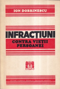 Ion Dobrinescu - Infractiuni contra vietii persoanei