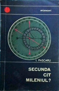 Ion Pascaru - Secunda cat mileniul?