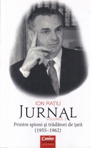 Ion Ratiu - Jurnal, volumul 2: Printre spioni si tradatori de tara (1955-1962)