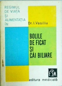 Iulian Vasiliu - Regimul de viata si alimentatia in bolile de ficat si cai biliare