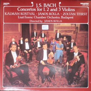 J. S. Bach, Kalman Kostyal, Zoltan Tfirst - Concertos For 1, 2 And 3 Violins. Liszt Ferenc Chamber Orchestra, Budapest, conductor: Janos Rolla
