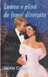 Jackie Collins - Lumea e plina de femei divortate