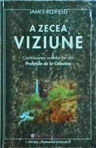 James Redfield - A zecea viziune. Continuarea aventurilor din Profetiile de la Celestine (2001)