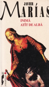 Javier Marias - Inima atat de alba