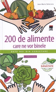 Jean Marie Delecroix - 200 de alimente care ne vor binele