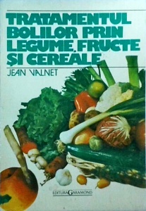 Jean Valnet - Tratamentul bolilor prin legume, fructe si cereale (1997)