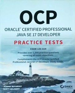 Jeanne Boyarsky, Scott Selikoff - OCP Oracle Certified Professional Java SE 17 Developer. Practice Tests: Exam 1Z0-829
